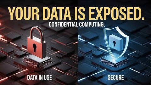 What is "Confidential Computing"? The Future of Data Privacy Explained