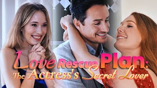 FULL | What will you give up for love?| Love Rescue Plan: The Actress's Secret Lover | #movie #drama