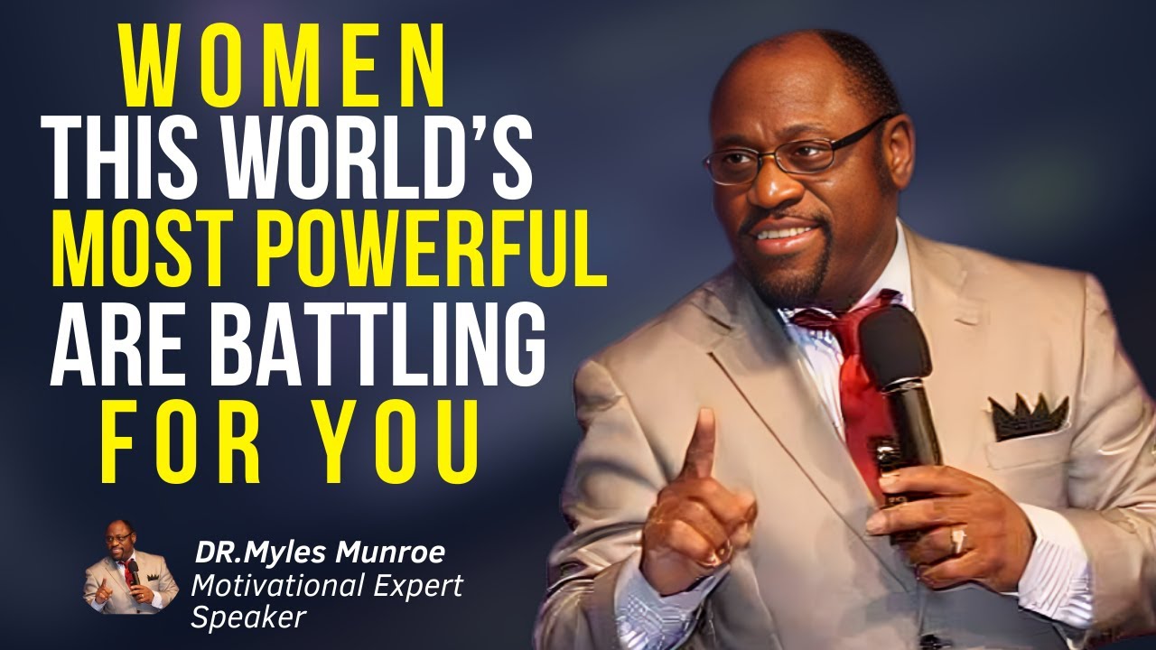 Woman, Top World Leaders Are Battling Over You — And You’re Unaware | Inspired by Dr. Myles Munroe