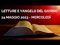 Letture e Vangelo del giorno - Mercoledì 24 Maggio 2023 Audio letture della Parola Vangelo di oggi