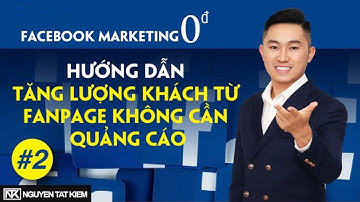 Bí quyết tăng lượng khách hàng từ fanpage facebook MIỄN PHÍ - Học bán hàng trên Facebook (Bài 2)
