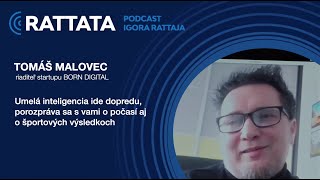 Umelá inteligencia ide dopredu, porozpráva sa s vami o.. - Tomáš Malovec, Born Digital - Rattata #40