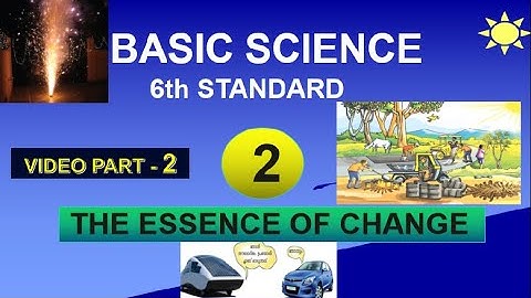 Basic Science 6th Std | Chapter 2 | Video Part 2 | The Essence of Change