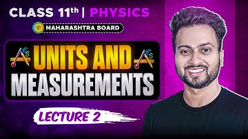 Class 11 | Physics | Units and Measurements | 2 | Maharashtra Board | HSC | MHTCET