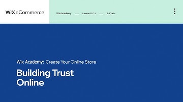 Lesson 12 | Building Trust | Create Your Online Store | Wix eCommerce