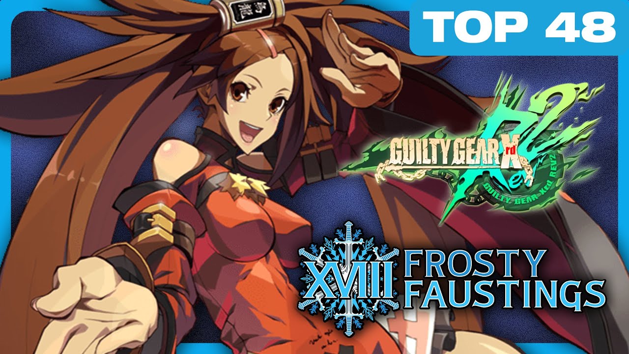 GGXRD Top 48 - Frosty Faustings XVIII 2026 Guilty Gear Xrd Rev 2 Tournament