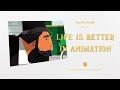 Life is better in animation  motion graphics