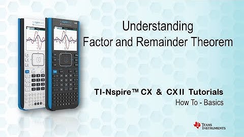 Understanding the Factor and Remainder Theorem with TI-nspire