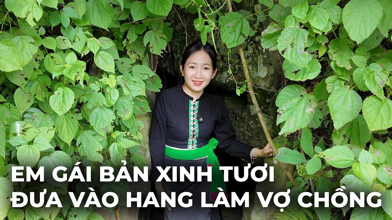 Bị Gái Bản Xinh Tươi Đưa Vào Hang Làm Vợ Chồng A Phủ..!!