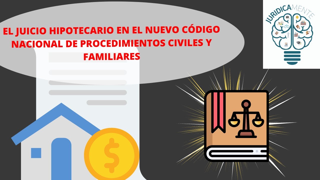 EL JUICIO HIPOTECARIO EN EL NUEVO CÓDIGO NACIONAL DE PROCEDIMIENTOS