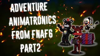 [FNAF | Speed Edit] Making Adventure Animatronics Fnaf6 (Part 2)