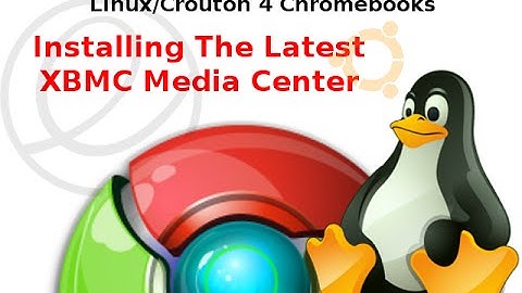 Linux & Chromebooks: Installing The Latest XBMC Media Center