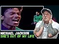 MICHAEL JACKSON Is Reflecting in She&#39;s out Of My Life [ Reaction ]
