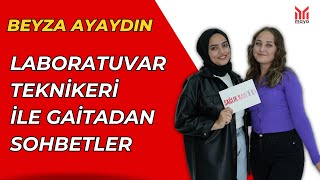 Laboratuvar Teknikeri İle Gaitadan Sohbetler I Beyza Ayaydın