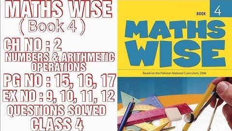 MATHS WISE BOOK 4,CLASS 4, PG NO: 15,16,17,CH NO : 2,EX NO : 9,10,11,12 QUESTIONS SOLVED (CAL PAK)