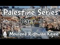 Palestine series part1  moulana ridhwan kajee