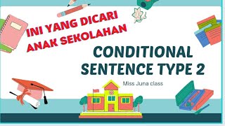 APA ITU CONDITIONAL SENTENCE TYPE 2?  anak sekolahan langsung bisa jawab soal