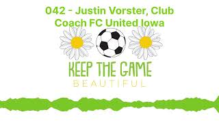 042 - Justin Vorster, Club Coach FC United Iowa | Keep The Game Beautiful screenshot 4
