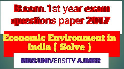 Economic /Business Environment in India   B.COM.1ST YEAR EXAM question paper ( Solved ) 2017