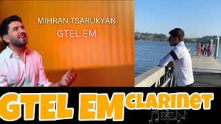 Harutyun Grigoryan-Gtel em /Mihran Tsarukyan (Clarinet Cover)