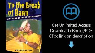 Download To the Break of Dawn: A Freestyle on the Hip Hop Aesthetic PDF