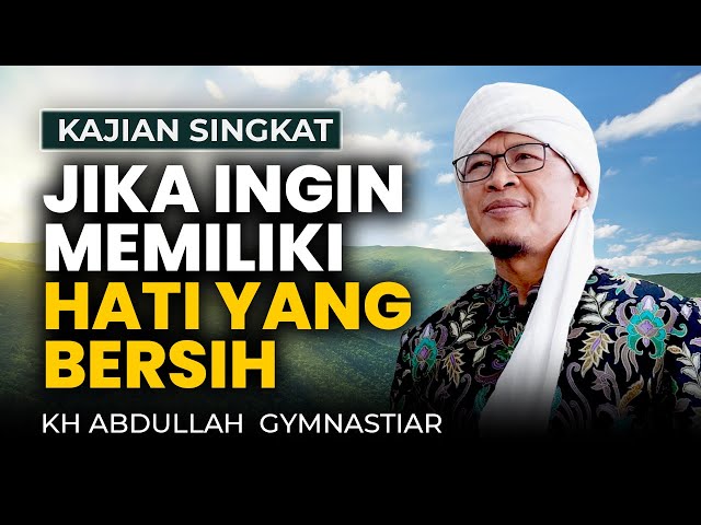 Kurangi Empat Hal Ini Jika Ingin Memiliki Hati Yang Bersih - Kajian Singkat class=