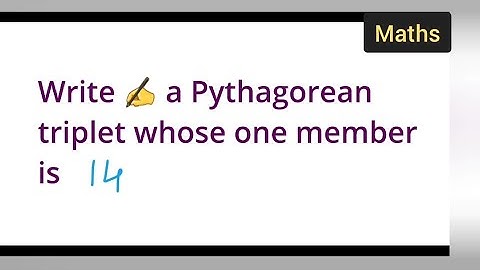 write a pythagorean triplets whose one member is 14 | class 8th maths