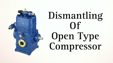 DISMANTLING OF OPEN TYPE (RECIPROCATING) COMPRESSOR