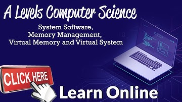 A Levels Computer Science :System Software,Memory Management, Virtual Memory and Virtual System
