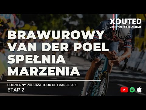 Podcast Tour de France 2021, etap 2. Brawurowy van der Poel spełnia marzenia.