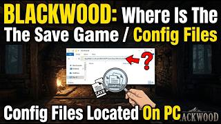 BLACKWOOD Save Game & Config File Location On PC | Where Are BLACKWOOD Save Files Located