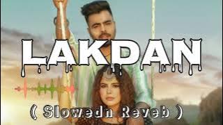 LAKDAN ( Slowedn Reveb ) @faisaQureshi1618