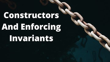 Constructors and Enforcing Invariants