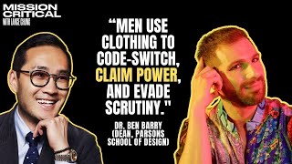 Ben Barry (Dean, Parsons School of Design): How Fashion Shapes  Masculinity, Power, and Politics