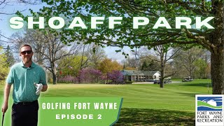 Golfing Fort Wayne:  Shoaff Park Golf Course!