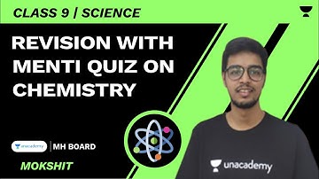 Revision with Menti Quiz on Chemistry | SSC 9 | Science | Mokshit Mehta |Unacademy Maharashtra Board