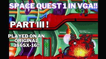 Part III - Space Quest 1 VGA! - Played on a 386SX from 1990!