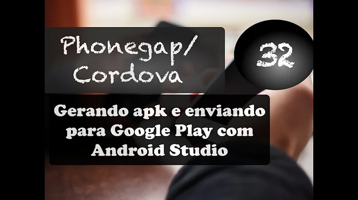 Phonegap e Cordova 32: Gerando apk e enviando para Google Play com Android Studio