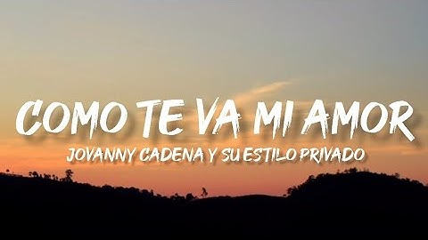 Thumbnail of Como Te Va Mi Amor - Jovanny Cadena y Su Estilo Privado (Letra/English Lyrics)