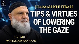 Tips & Virtues of Lowering the Gaze | Jumuah Khutbah | Ustadh Mohamad Baajour