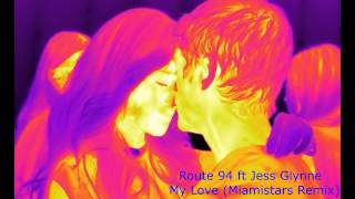 Video thumbnail of "Route 94 ft Jess Glynne - My Love (Miamistars Remix)"