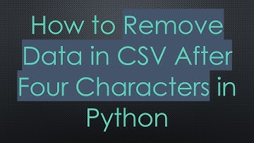 How to Remove Data in CSV After Four Characters in Python