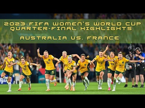 2023 FIFA Women&#39;s World Cup Quarter-final Highlights: Australia 🇦🇺 vs. France 🇫🇷