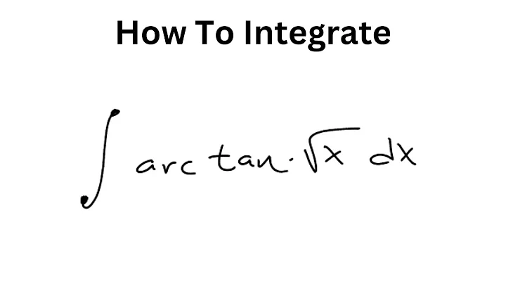 Integrate arctan√x  |Integration by parts| Calculus