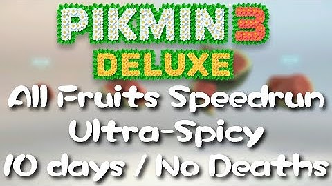 Pikmin 3 Deluxe - All Fruits Speedrun (Ultra-Spicy|10 days|No deaths)