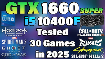 i5 10400F + GTX 1660 Super - Tested 30 Games in 2025