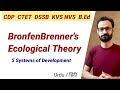 Bronfenbrenner's Ecological Theory || B.ed CTET, KVS, HTET, UP-TET