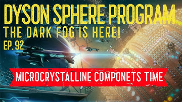 Dyson Sphere Program ~ Dark Fog ~ Ep. 92 ~ Microcrystalline Componets & Back To Kochab II