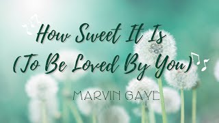 How Sweet It Is To Be Loved by You - Marvin Gaye (Lyrics)