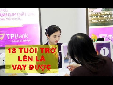 Vay tiền trả góp ngân hàng Tiên Phong TP Bank | 18 Tuổi trở lên là vay tiền được | sản phẩm vay mới | Foci